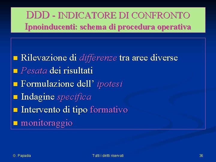 DDD - INDICATORE DI CONFRONTO Ipnoinducenti: schema di procedura operativa Rilevazione di differenze tra