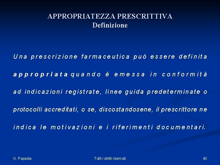 APPROPRIATEZZA PRESCRITTIVA Definizione Una prescrizione farmaceutica può essere definita appropriata quando è emessa in