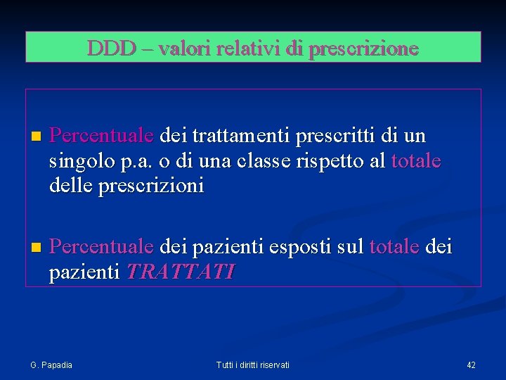 DDD – valori relativi di prescrizione n Percentuale dei trattamenti prescritti di un singolo