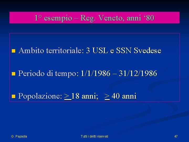 1° esempio – Reg. Veneto, anni ‘ 80 n Ambito territoriale: 3 USL e