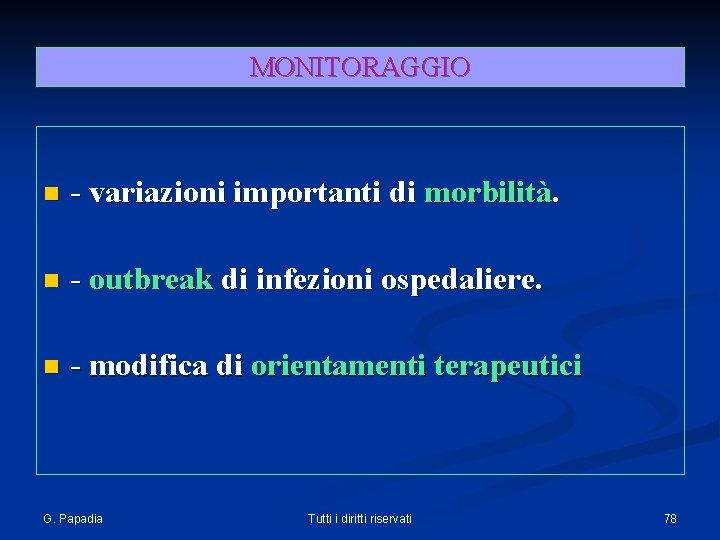 MONITORAGGIO n - variazioni importanti di morbilità. n - outbreak di infezioni ospedaliere. n