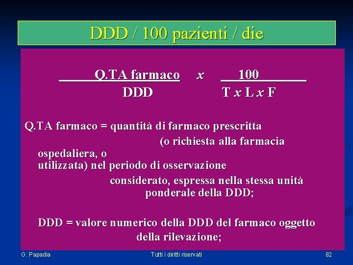 DDD / 100 pazienti / die Q. TA farmaco x 100 DDD T x