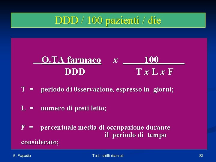 DDD / 100 pazienti / die Q. TA farmaco x 100 DDD T x