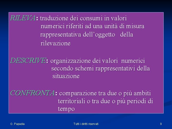 RILEVA: traduzione dei consumi in valori numerici riferiti ad una unità di misura rappresentativa