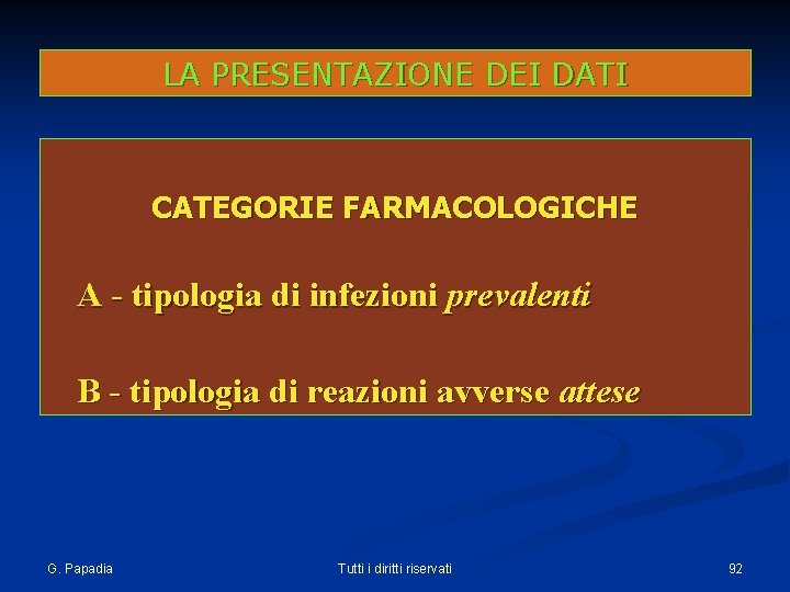 LA PRESENTAZIONE DEI DATI CATEGORIE FARMACOLOGICHE A - tipologia di infezioni prevalenti B -