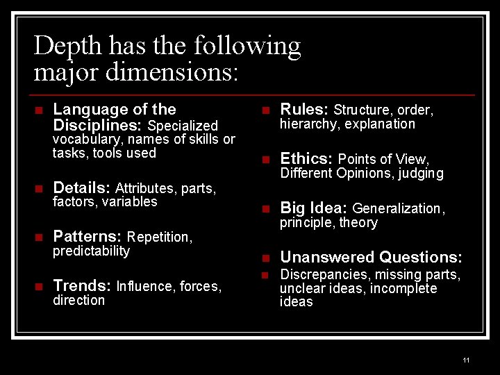 Depth has the following major dimensions: n Language of the Disciplines: Specialized vocabulary, names