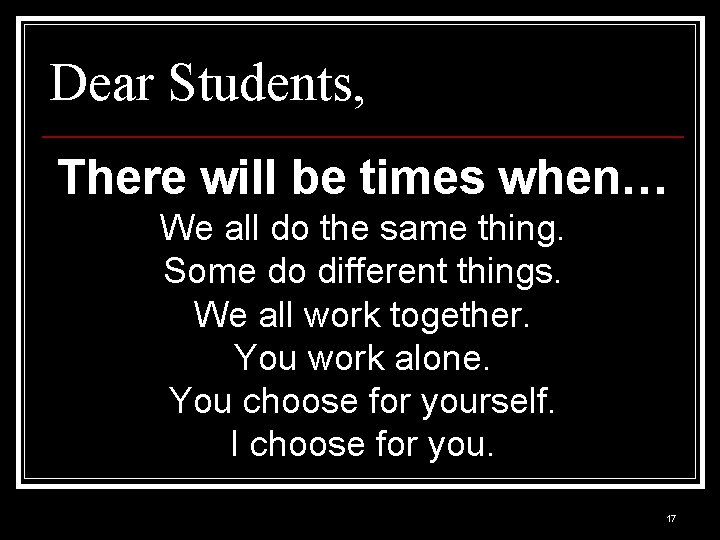 Dear Students, There will be times when… We all do the same thing. Some