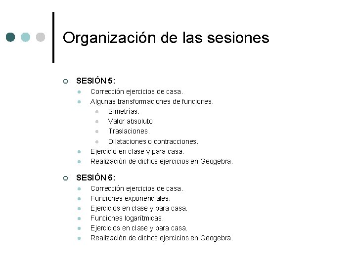 Organización de las sesiones ¢ SESIÓN 5: l l ¢ Corrección ejercicios de casa. Organización de las sesiones ¢ SESIÓN 5: l l ¢ Corrección ejercicios de casa.