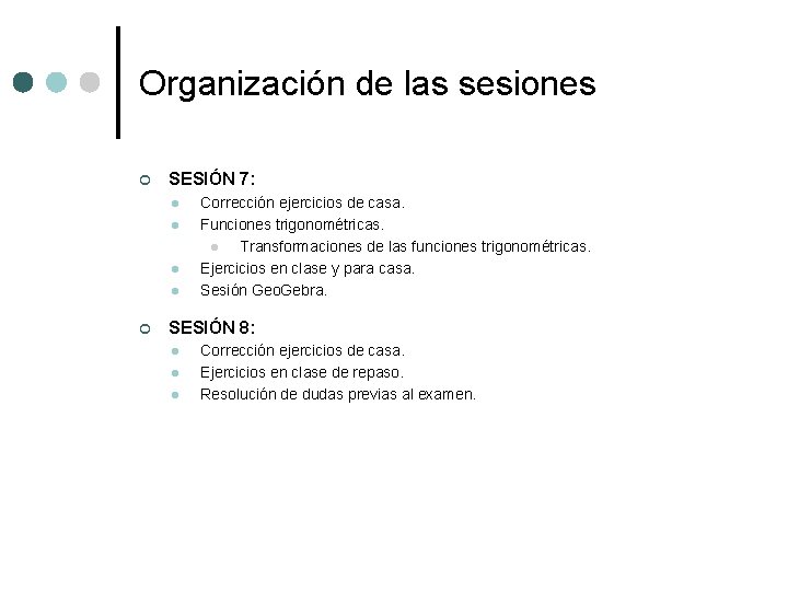 Organización de las sesiones ¢ SESIÓN 7: l l ¢ Corrección ejercicios de casa.