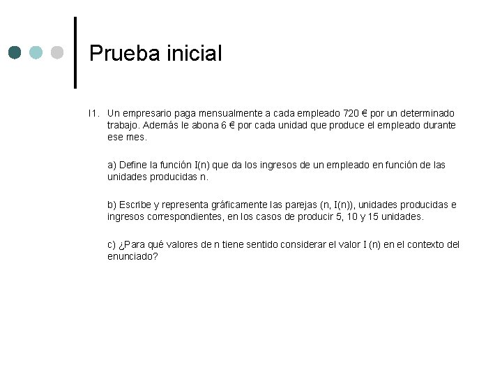 Prueba inicial I 1. Un empresario paga mensualmente a cada empleado 720 € por