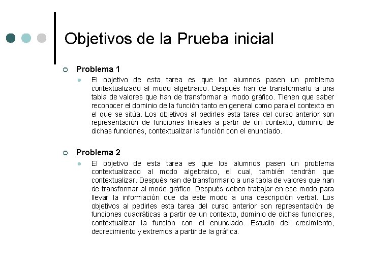 Objetivos de la Prueba inicial ¢ Problema 1 l ¢ El objetivo de esta