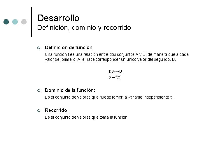 Desarrollo Definición, dominio y recorrido ¢ Definición de función: Una función f es una