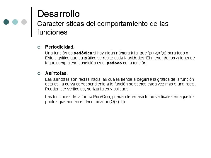 Desarrollo Características del comportamiento de las funciones ¢ Periodicidad. Una función es periódica si