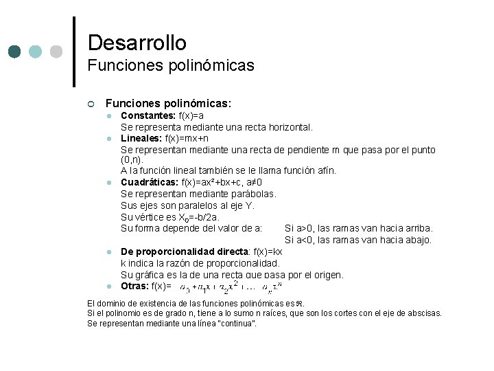 Desarrollo Funciones polinómicas ¢ Funciones polinómicas: l l l Constantes: f(x)=a Se representa mediante Desarrollo Funciones polinómicas ¢ Funciones polinómicas: l l l Constantes: f(x)=a Se representa mediante