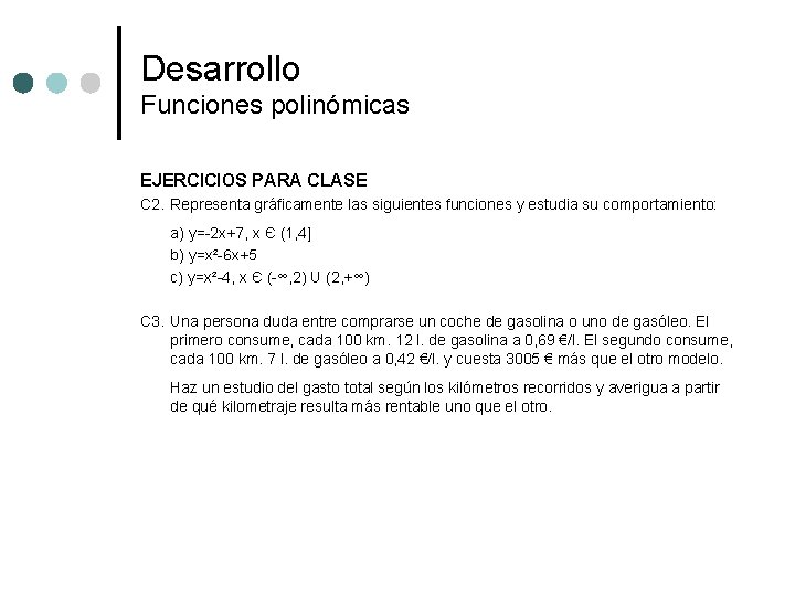 Desarrollo Funciones polinómicas EJERCICIOS PARA CLASE C 2. Representa gráficamente las siguientes funciones y