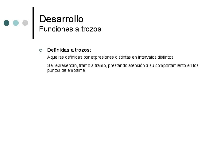 Desarrollo Funciones a trozos ¢ Definidas a trozos: Aquellas definidas por expresiones distintas en