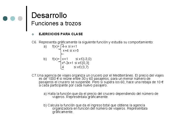 Desarrollo Funciones a trozos ¢ EJERCICIOS PARA CLASE C 6. Representa gráficamente la siguiente