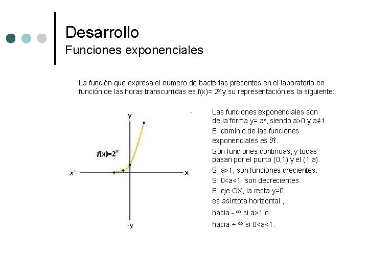 Desarrollo Funciones exponenciales La función que expresa el número de bacterias presentes en el Desarrollo Funciones exponenciales La función que expresa el número de bacterias presentes en el