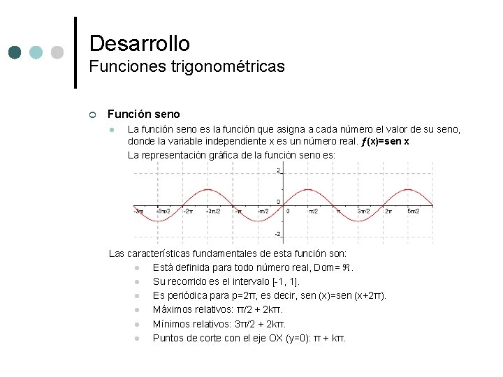 Desarrollo Funciones trigonométricas ¢ Función seno l La función seno es la función que
