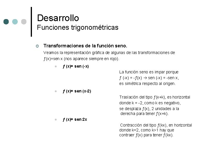 Desarrollo Funciones trigonométricas ¢ Transformaciones de la función seno. Veamos la representación gráfica de