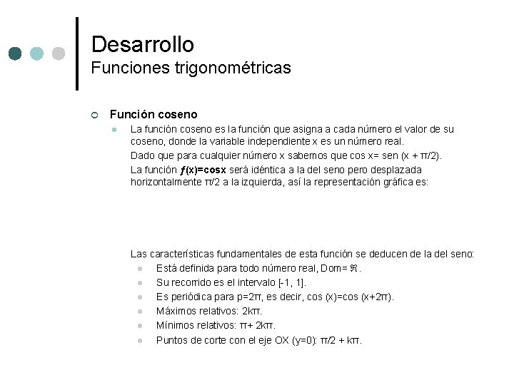 Desarrollo Funciones trigonométricas ¢ Función coseno l La función coseno es la función que