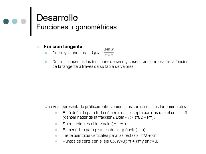 Desarrollo Funciones trigonométricas ¢ Función tangente: l Como ya sabemos l Como conocemos las