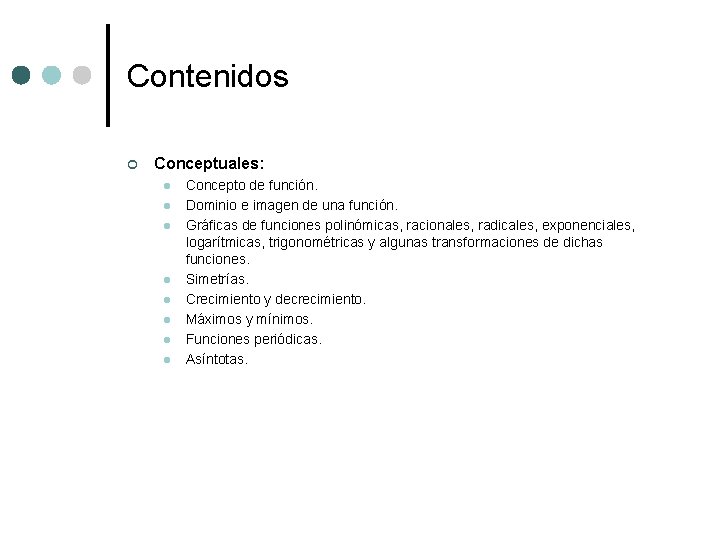 Contenidos ¢ Conceptuales: l l l l Concepto de función. Dominio e imagen de