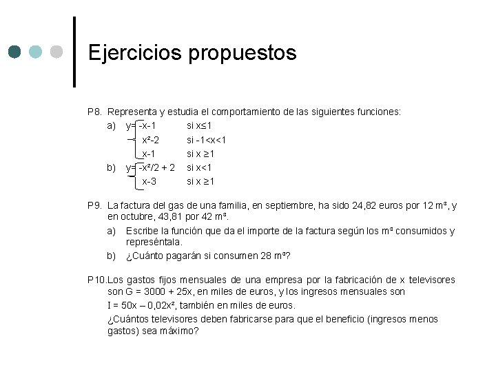 Ejercicios propuestos P 8. Representa y estudia el comportamiento de las siguientes funciones: a)