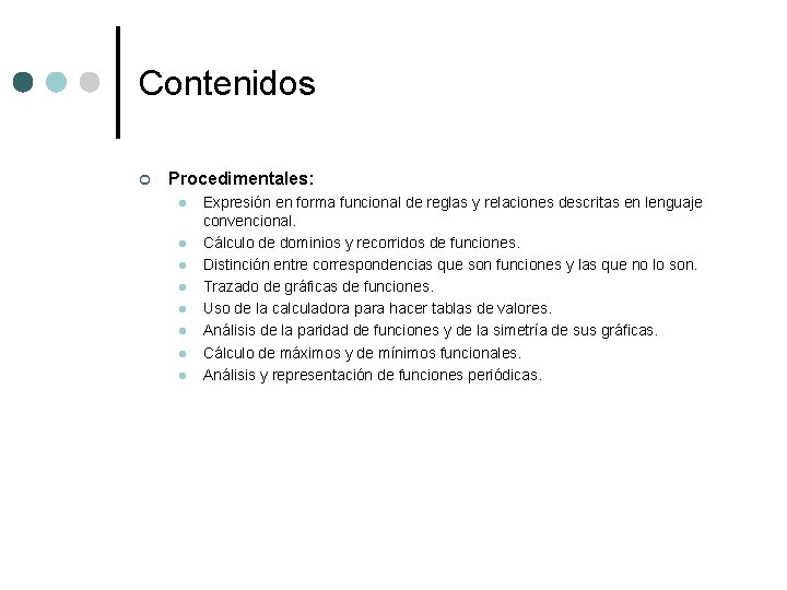 Contenidos ¢ Procedimentales: l l l l Expresión en forma funcional de reglas y