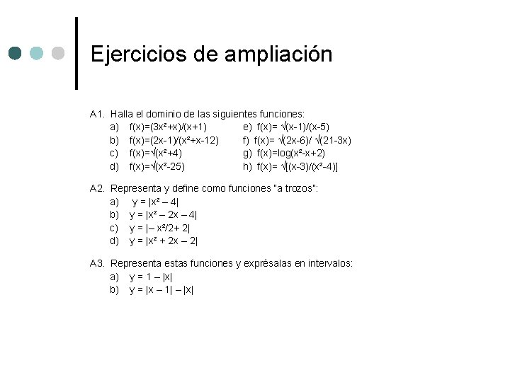 Ejercicios de ampliación A 1. Halla el dominio de las siguientes funciones: a) f(x)=(3