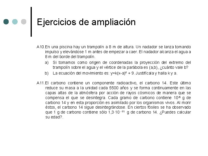 Ejercicios de ampliación A 10. En una piscina hay un trampolín a 8 m