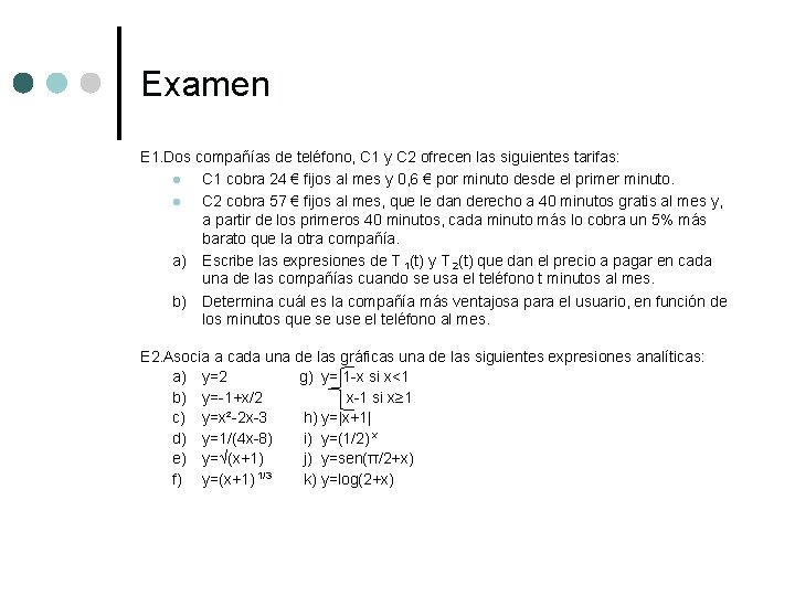 Examen E 1. Dos compañías de teléfono, C 1 y C 2 ofrecen las Examen E 1. Dos compañías de teléfono, C 1 y C 2 ofrecen las