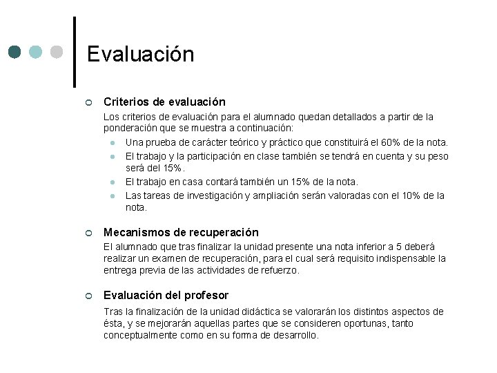 Evaluación ¢ Criterios de evaluación Los criterios de evaluación para el alumnado quedan detallados