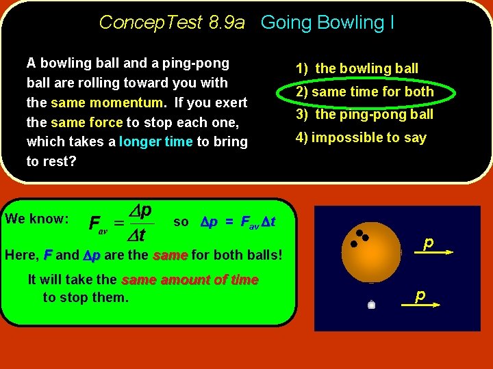Concep. Test 8. 9 a Going Bowling I A bowling ball and a ping-pong