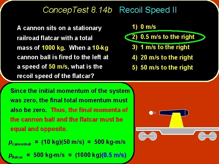 Concep. Test 8. 14 b Recoil Speed II A cannon sits on a stationary