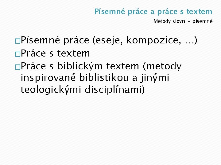 Písemné práce a práce s textem Metody slovní - písemné �Písemné práce (eseje, kompozice,