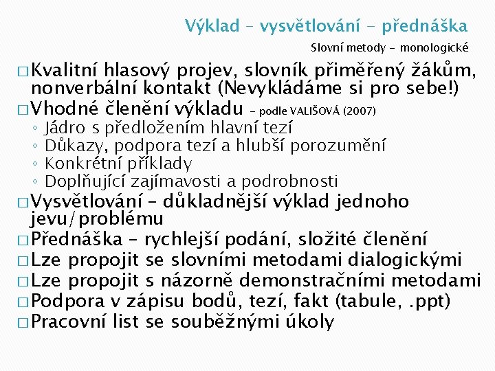 Výklad – vysvětlování - přednáška � Kvalitní Slovní metody - monologické hlasový projev, slovník