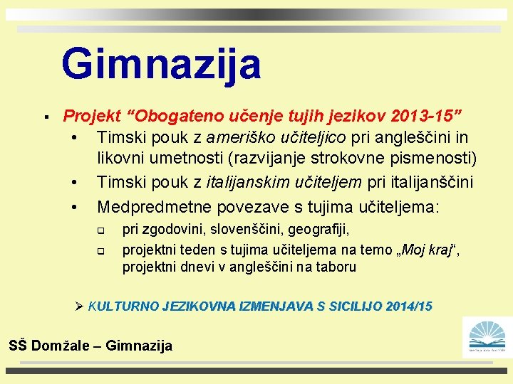 Gimnazija § Projekt “Obogateno učenje tujih jezikov 2013 -15” • Timski pouk z ameriško