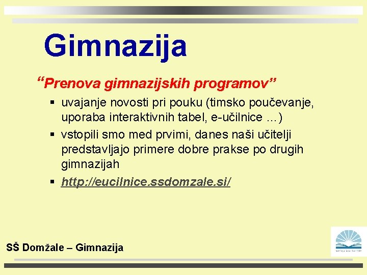 Gimnazija “Prenova gimnazijskih programov” § uvajanje novosti pri pouku (timsko poučevanje, uporaba interaktivnih tabel,