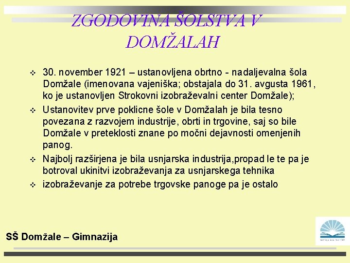 ZGODOVINA ŠOLSTVA V DOMŽALAH v v 30. november 1921 – ustanovljena obrtno‐nadaljevalna šola Domžale