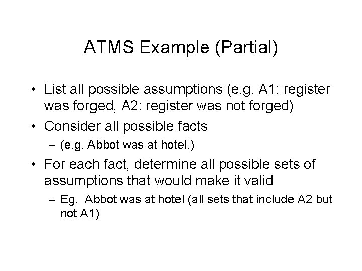 ATMS Example (Partial) • List all possible assumptions (e. g. A 1: register was