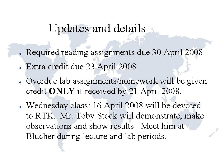 Updates and details ● Required reading assignments due 30 April 2008 ● Extra credit