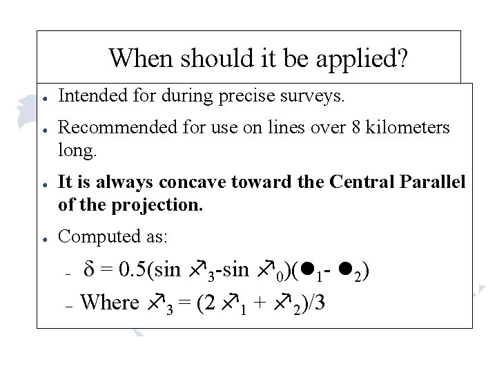 When should it be applied? ● ● Intended for during precise surveys. Recommended for
