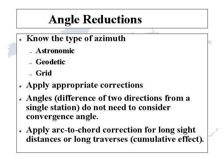 Angle Reductions ● Know the type of azimuth – – – ● ● ●