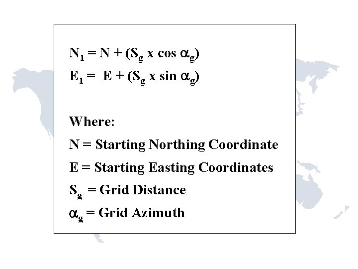 N 1 = N + (Sg x cos ag) E 1 = E +