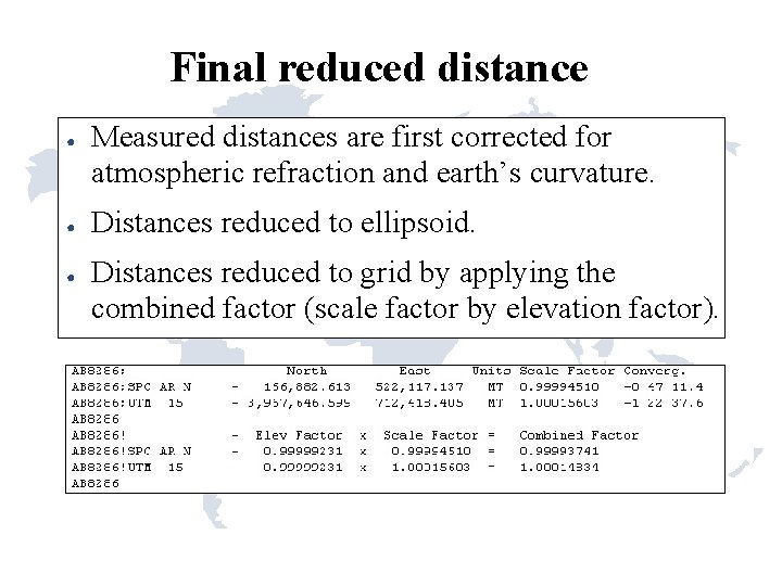 Final reduced distance ● ● ● Measured distances are first corrected for atmospheric refraction
