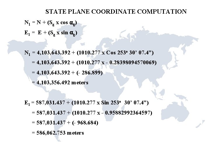STATE PLANE COORDINATE COMPUTATION N 1 = N + (Sg x cos ag) E