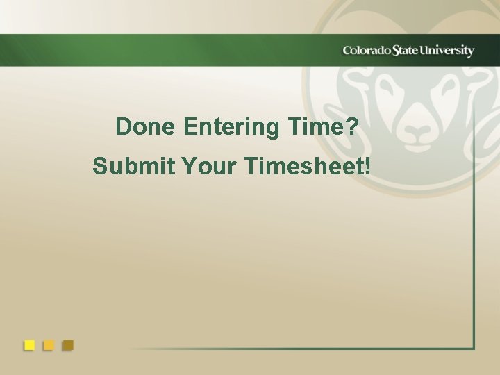 Done Entering Time? Submit Your Timesheet! 