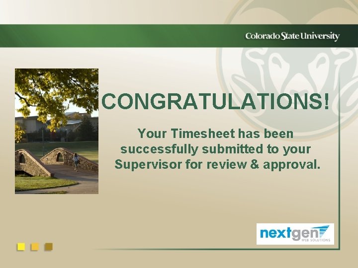 CONGRATULATIONS! Your Timesheet has been successfully submitted to your Supervisor for review & approval.