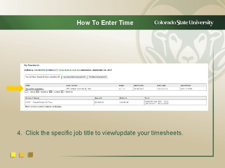 How To Enter Time 4. Click the specific job title to view/update your timesheets.